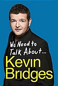 We Need to Talk About . . . Kevin Bridges (Hardcover)