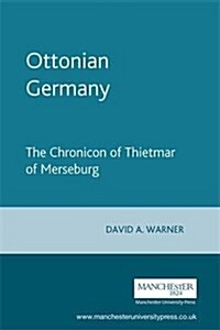 Ottonian Germany : The Chronicon of Thietmar of Merseburg (Hardcover)