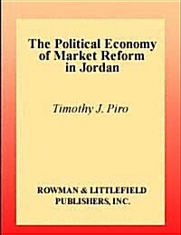 The Political Economy of Market Reform in Jordan (Paperback)