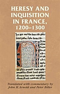 Heresy and Inquisition in France, 1200–1300 (Hardcover)
