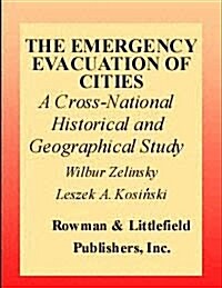 The Emergency Evacuation of Cities : A Cross-National Historical and Geographical Study (Paperback)