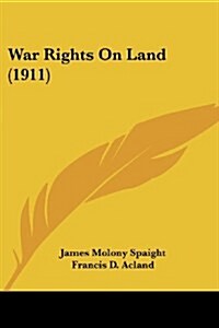War Rights On Land (1911) (Paperback)