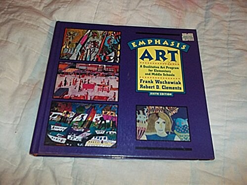 Emphasis Art : A Qualitative Art Program for Elementary and Middle Schools (Hardcover)