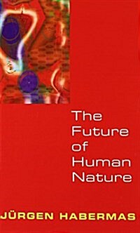 The Future of Human Nature (Hardcover)