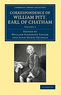 Correspondence of William Pitt, Earl of Chatham: Volume 1 (Paperback)