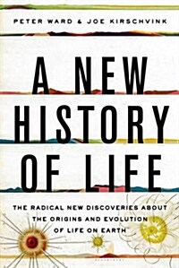A New History of Life : The Radical New Discoveries About the Origins and Evolution of Life on Earth (Paperback)