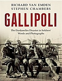 Gallipoli : The Dardanelles Disaster in Soldiers Words and Photographs (Hardcover)