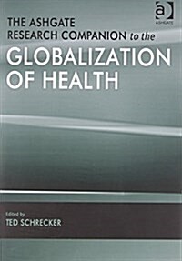 The Ashgate Research Companion to the Globalization of Health (Hardcover)