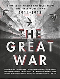 The Great War: Stories Inspired by Objects from the First World War (Hardcover)