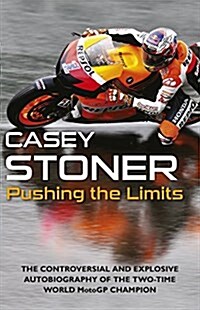 Pushing the Limits : The Two-Time World MotoGP Champions Own Explosive Story (Paperback)