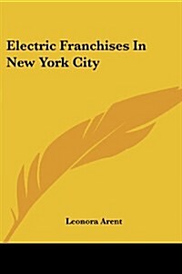 Electric Franchises In New York City (Paperback)