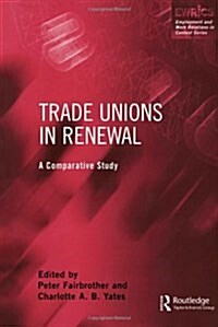 Trade Unions in Renewal : A Comparative Study (Hardcover)