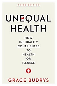 Unequal Health: How Inequality Contributes to Health or Illness (Paperback, 3)
