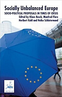 Socially Unbalanced Europe : Socio-political Proposals in Times of Crisis (Paperback)