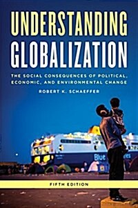 Understanding Globalization: The Social Consequences of Political, Economic, and Environmental Change (Paperback, 5)