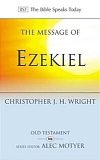 The Message of Ezekiel : A New Heart and a New Spirit (Paperback)