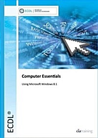 ECDL Computer Essentials Using Windows 8.1 (Spiral Bound)