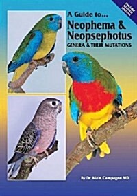 A Guide to Neophema & Neopsephotus Genera & Their Mutations (Hardcover, Revised)