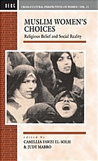Muslim Womens Choices : Religious Belief and Social Reality (Hardcover)