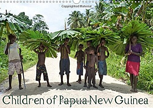 Children of Papua New Guinea (UK Version) : Children of Papua New Guinea (Calendar, 2 Rev ed)