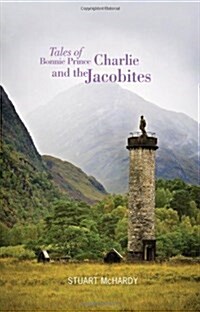 Tales of Bonnie Prince Charlie and the Jacobites (Paperback)