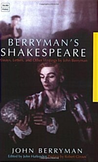 Berrymans Shakespeare : Essays, Letters and Other Writings by John Berryman (Paperback)