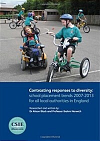Contrasting Responses to Diversity: School Placement Trends 2007-2013 for All Local Authorities in England (Paperback)