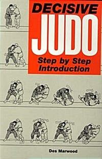 Decisive Judo : Step-by-Step Introduction (Paperback, New ed)