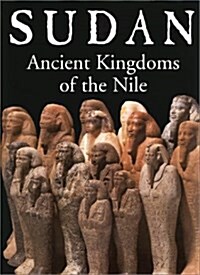 Sudan : Ancient Kingdoms of the Nile (Hardcover)