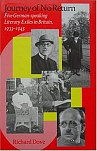 Journey of No Return : Five German Speaking Literary Exiles in Britain, 1933-1945 (Hardcover)