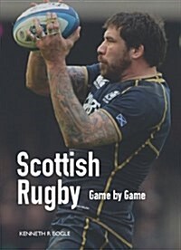 Scottish Rugby : Game by Game (Hardcover)