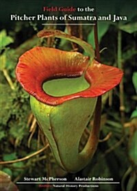 Field Guide to the Pitcher Plants of Sumatra and Java (Paperback)