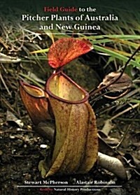 Field Guide to the Pitcher Plants of Australia and New Guinea (Paperback)