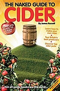 The Naked Guide to Cider : Not All Guide Books are the Same (Paperback, 3 Revised edition)