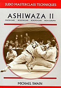 Ashiwaza II : Ouchi-gari, Kouchi-gari, Kosuto-gari, Hiza-guruma (Paperback, 2 ed)