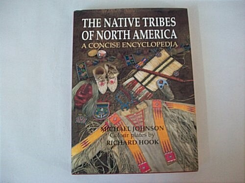 The Native Tribes of North America : A Concise Encyclopedia (Hardcover)