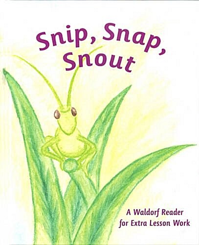 Snip Snap Snout! : A Waldorf Reader for Third Grade Extra Lesson Work (Hardcover)