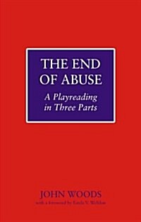 The End of Abuse : A Playreading in Three Parts (Paperback)
