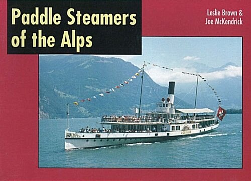 Paddle Steamers of the Alps (Paperback)