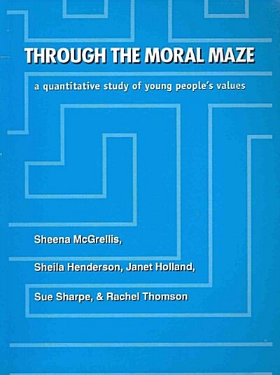 Through the Moral Maze : A Quantitative Study of Young Peoples Values (Paperback)