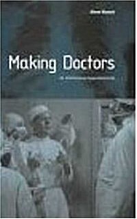 Making Doctors : An Institutional Apprenticeship (Hardcover)