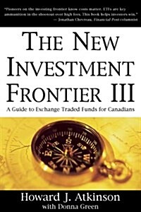 The New Investment Frontier III: A Guide to Exchange Traded Funds for Canadians (Paperback)