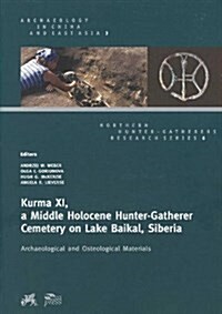 Kurma XI, a Middle Holocene Hunter-Gatherer Cemetery on Lake Baikal, Siberia: Archaeological and Osteological Materials (Paperback, UK)