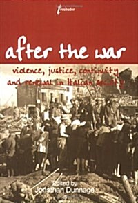 After the War : Violence, Justice, Continuity and Renewal in Italian Society (Paperback)