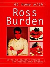 At Home with Ross Burden : 150 Delicious Seasonal Recipes (Paperback)