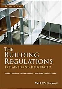 The Building Regulations : Explained and Illustrated (Paperback, 14 ed)