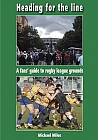 Heading for the Line : A Fans Guide to Rugby League Grounds (Paperback)