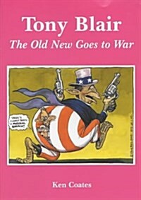 Tony Blair : The Old New Goes to War (Pamphlet)