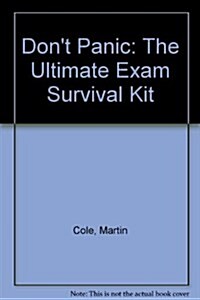 Dont Panic! : The Ultimate Exam Survival Kit (Paperback)