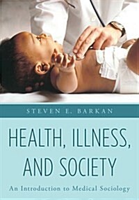 Health, Illness, and Society: An Introduction to Medical Sociology (Paperback)